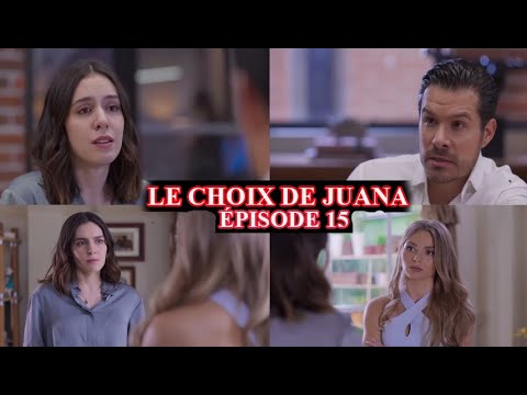 LE CHOIX DE JUANA EPISODE 15 EN FRANCAIS : JUANA AVOUE SES SENTIMENTS A GABRIEL