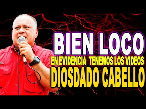 SE VOLVIO FUE LOCO DIOSDADO CABELLO QUEDA EN EVIDENCIA YA TENEMOS LOS VIDEOS