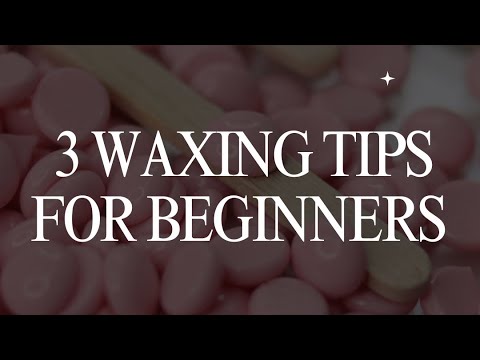 3 WAXING TIPS FOR BEGINNERS