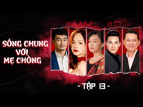 SỐNG CHUNG VỚI MẸ CHỒNG TẬP 13 | Lan Phương, Hà Trí Quang | Phim Tình Cảm Việt Nam Hay 2024