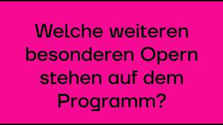 Welche weiteren besonderen Opern stehen auf dem Programm?