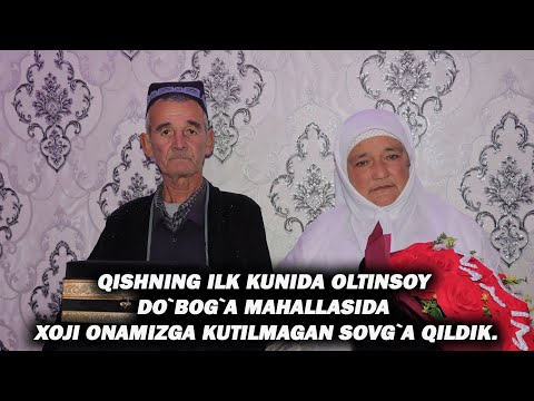 QISHNING ILK KUNIDA OLTINSOY DO`BOG`A MAHALLASIDA XOJI ONAMIZGA KUTILMAGAN SOVG`A QILDIK.