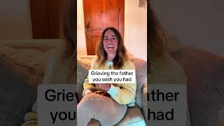 Grieving the father you wish you had