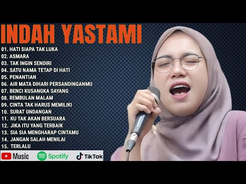 INDAH YASTAMI FULL ALBUM || HATI SIAPA TAK LUKA - ASMARA || TOP 15 COVER AKUSTIK TERBAIK