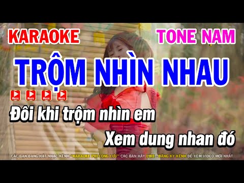 Karaoke Trộm Nhìn Nhau Tone Nam Am ( Beat Mới Hay ) – Karaoke Phi Long