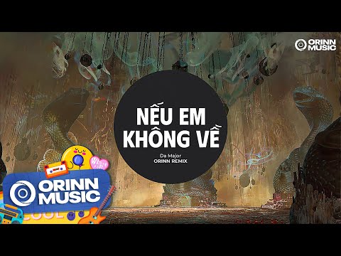 Nếu Em Không Về (Orinn Remix) - Daa Major | Nếu Em Không Về Mùa Thu Với Anh Thật Dài EDM TikTok 2024