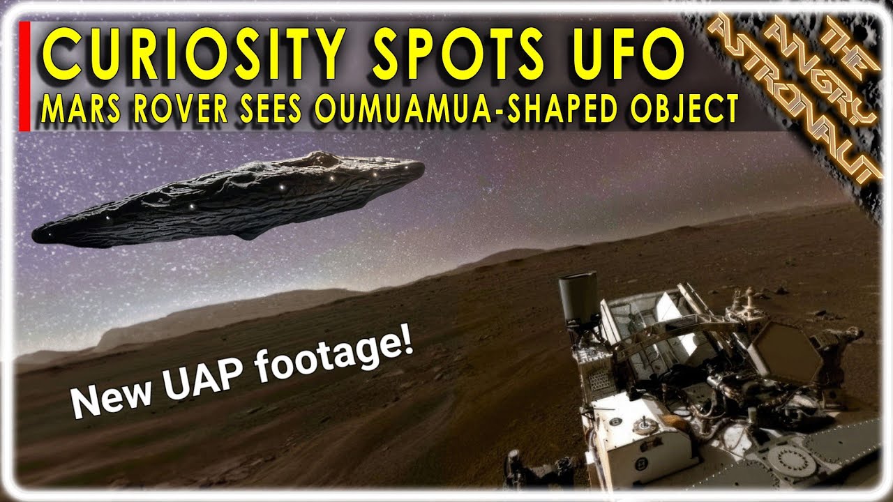 Oumuamua visits Mars?? Curiosity spots UFO! Plus, new UAP footage from US Border Protection!