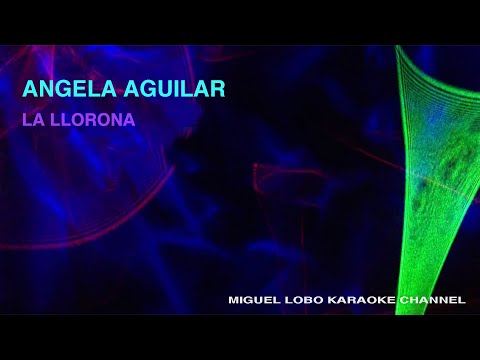 ANGELA AGUILAR – LA LLORONA – Karaoke Channel Miguel Lobo