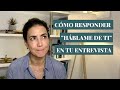 Cómo responder a la pregunta 'Háblame de ti' en una entrevista