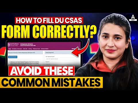 Top Mistakes to Avoid in DU CSAS Form 2025 – Don’t Risk Your Admission! @CUETCounsellingAdda