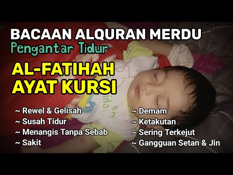 AL FATIHAH, AYAT KURSI PENGANTAR TIDUR BAYI BACAAN ALQURAN PENGANTAR TIDUR NYENYAK