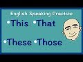 Using This, That, These, and Those in English
