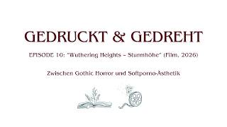 Gutes Buch, schlechter Film? – GEDRUCKT & GEDREHT Episode 10: "Wuthering Heights – Sturmhöhe"
