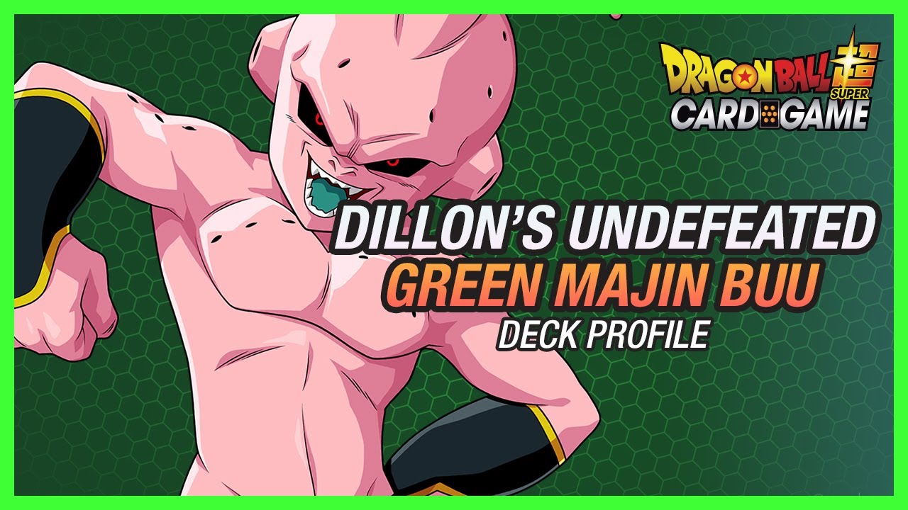 Dillon's Undefeated Green Majin Buu Deck Profile! | Dragon Ball Super Card Game