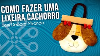 Aula 614 - Lixeira Cachorro - Debora Miranda