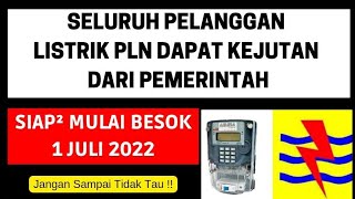 Kejutan Mulai Besok 1 Juli 2022 untuk seluruh pelanggan Listrik PLN subsidi dan Non subsidi