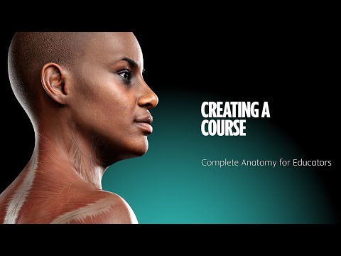 Complete Anatomy for Educators - 07 Creating a course