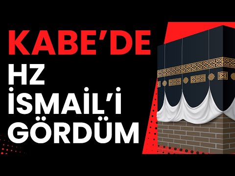 Kabe'de Hz İsmail'i gördüm / Abdullah Yuyucu