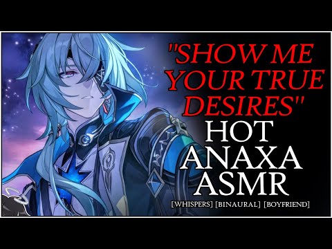 HOT ANAXA ASMR | Showing Him Your True Desires~? | Anaxa x LISTENER | HSR | WHISPERS | BINAURAL