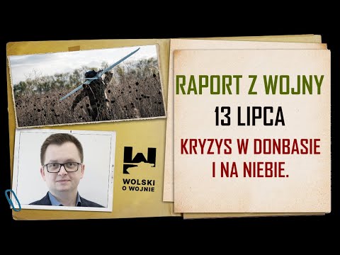 UKRAINA RAPORT z WALK 13 LIPCA. Kryzys w Donbasie i na niebie.