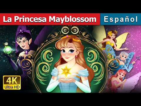 La Princesa Mayblossom | Princess Mayblossom in Spanish | Spanish Fairy Tales