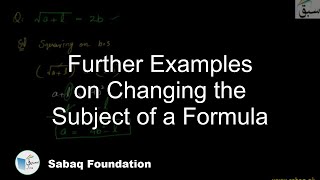 Further Examples on Changing the Subject of a Formula