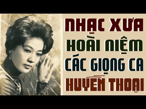 Nhạc Xưa Hoài Niệm Với Các Giọng Ca Huyền Thoại - Nhạc Vàng Xưa Tuyển Chọn Bất Hủ Để Đời