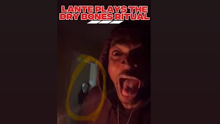 Lante Plays The Dry Bones Ritual/Game (demonic entity grabs lante) 