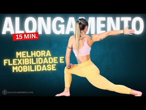 15 min. Alongamentos - Melhora a mobilidade e Flexibilidade