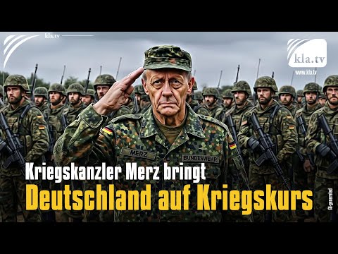 Kriegskanzler Merz bringt Deutschland auf Kriegskurs