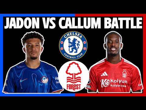 Sancho & Hudson-Odoi Showdown | CHELSEA VS FOREST PREVIEW, PREDICTIONS