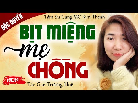 [Truyện Mới] BỊT MIỆNG MẸ CHỒNG trọn bộ - Kể chuyện có thật mới nhất 2024