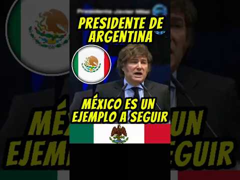 El presidente de Argentina dice que México es el orgullo del continente #mexico #noticiasdemexico