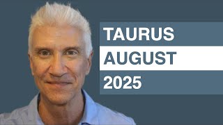TAURUS August 2025 Forecast - Amazing Predictions!