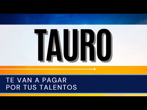 Tauro Hoy ♉ | TE VAN A PAGAR por tus talentos |