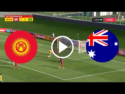 مباشر مباراة أستراليا و قيرغيزستان اليوم | Australia vs Kyrgyzstan Live | كأس أمم آسيا تحت 20 سنة