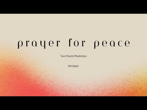 Prayer meditation for peace and well-being. Twin Hearts meditation.