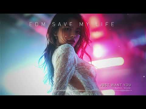 Kamix, Sirjoe - "Just Want You" ♪ EDM Saves My Life