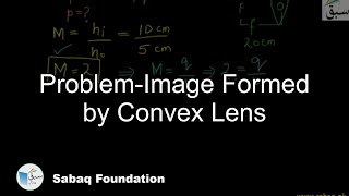 Problem 1-Image Formed by Convex Lens