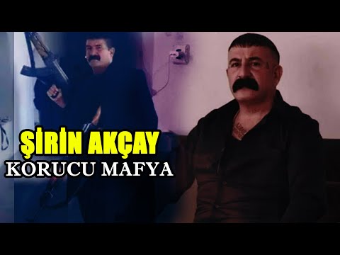 Şirin Akçay Kimdir? : Korucubaşı ve Muhtardan  Olan Akçay Nasıl Mafya Babası Oldu?