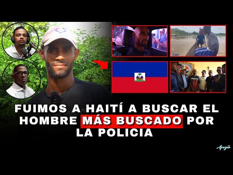 FUIMOS A HAITÍ A BUSCAR EL HOMBRE MÁS BUSCADO POR LA POLICIA ''ELIMINO'' A UN AGENTE DEL DICRIM