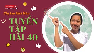 CHỊ EM NHÀ BÁO | TUYỂN TẬP HÀI 40 CHỊ EM NHÀ BÁO | funny collection 40