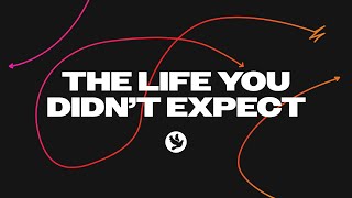 The Life You Didn’t Expect | Week 1 | Pastor Ryan Lowe