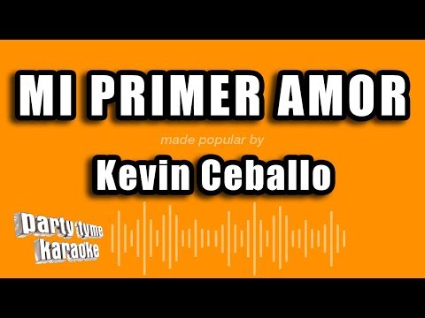 Kevin Ceballo – Mi Primer Amor (Versión Karaoke)