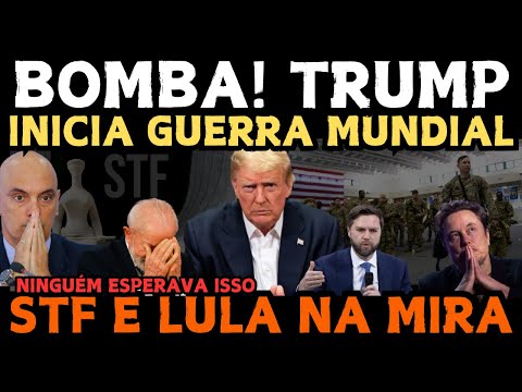 BOMBA! TRUMP ACABA DE INICIAR GUERRA MUNDIAL! LULA E STF NA MIRA DOS EUA! CORRE CORRE EM BRASILIA