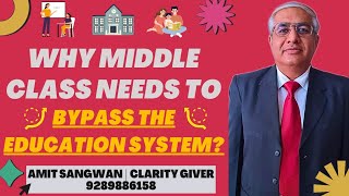 Why Middle Class Should Bypass Education System? | Must Watch Video