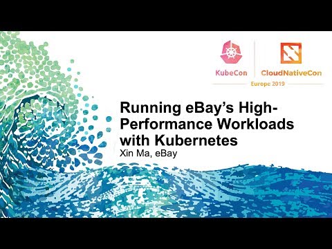 Running eBay’s High-Performance Workloads with Kubernetes