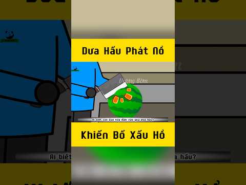 P2: Dưa Hấu Phát Nổ #hoathinh #vuongbom