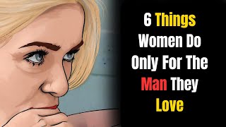 6 Things Women Do ONLY for the Men They Love | Stoicism