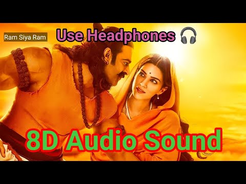 Ram Siya Ram (8D Audio Sound) _ Adipurush _ Prabhas _ Om Raut _ Sachet  _ Kriti _ Love Dose